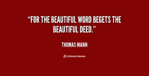 For the beautiful word begets the beautiful deed.”