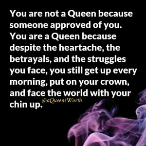 You are a Queen..