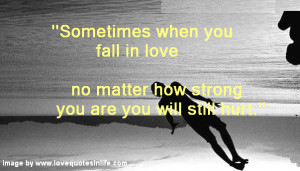 Quotes about love - Sometimes when you fall in love