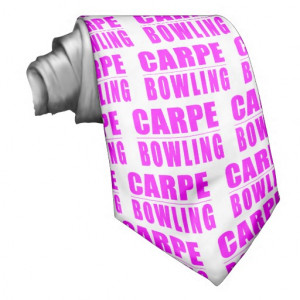 Funny Girl Bowlers Quotes : Carpe Bowling Tie
