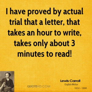 have proved by actual trial that a letter, that takes an hour to ...