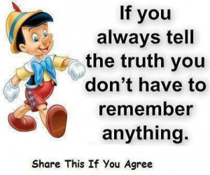 If you always remember the truth you don't have to remember anything