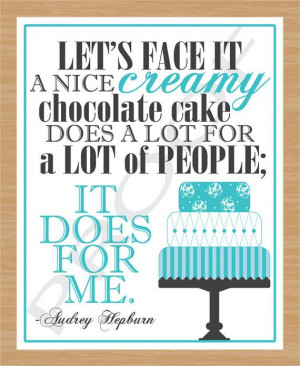 ... Quote Art, A Nice Creamy Chocolate Cake, Audrey Hepburn, Wall Art
