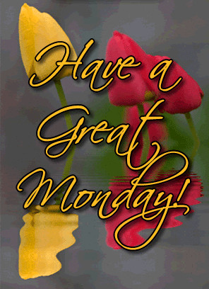 and a lovely week monday monday have a nice week