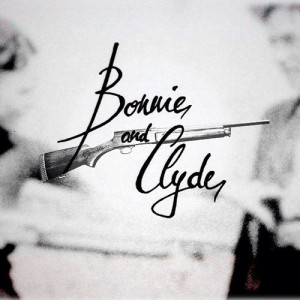 Bonnie And Clyde Quotes Love: Love Like Bonnie And Clyde Quotes,Quotes