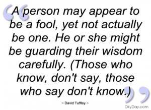 Fool Quotes May appear to be a fool,