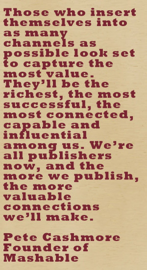 ... your business. Great quote from Pete Cashmore founder of Mashable