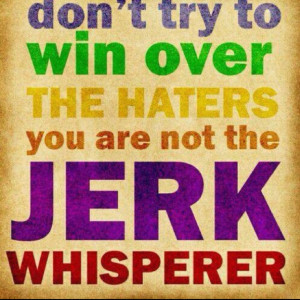 Jerk Whisperer Hilarious!