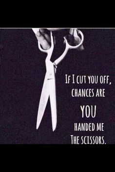 Letting go of toxic people is healthy for you. If I cut you off ...