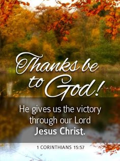 Thanks be to God! He gives us the victory through our Lord Jesus ...