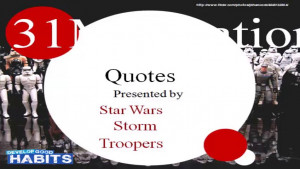 31 Motivational Quotes – Presented by Star Wars Stormtroopers