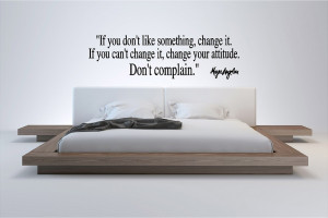 ... Wall Quotes / Maya Angelou If you Don’t Like Something Wall Quote
