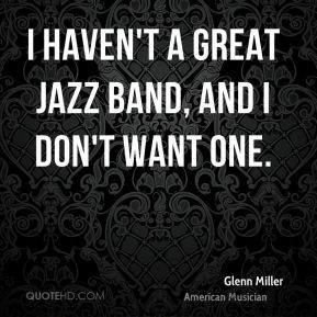 Glenn Miller Quotes
