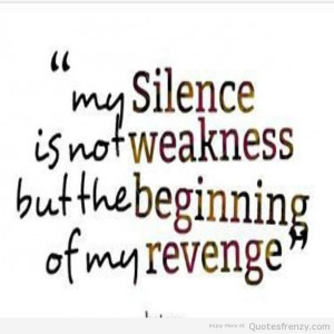 Hatred Quotes - revenge hatred hate silence Quotes