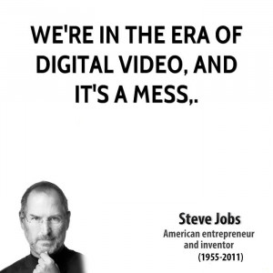 We're in the era of digital video, and it's a mess,.