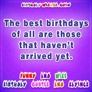 Funny and Wise Birthday Quotes and Sayings