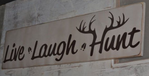 Deer Hunting Sayings Yard Signs Live laugh hunt wood sign,