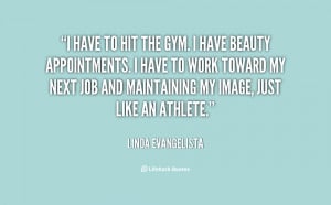 quote-Linda-Evangelista-i-have-to-hit-the-gym-i-83206.png