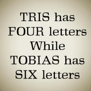 Tobias has six letters while Tris has four.
