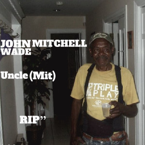 Quotes Picture: john mitcbeeeeeep wade uncle (mit) rip