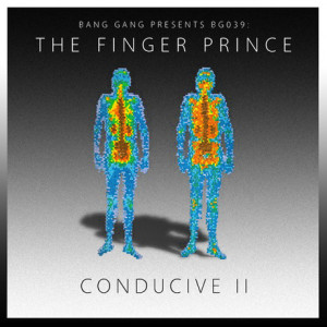 THE FINGER PRINCE - CONDUCIVE II EP | Gotta Dance Dirty