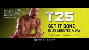 ... Shaun T gives you everything you need, nothing you don’t. 25 minutes