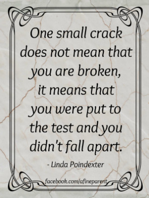 quote_one_small_crack_does_not_mean_that_you_are_broken_resized.jpg