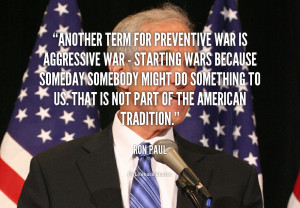 quote-Ron-Paul-another-term-for-preventive-war-is-aggressive-91672.png