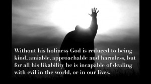 The holiness of God: one will never understand God without ...