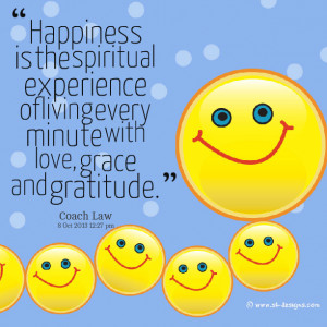 Quotes Picture: happiness is the spiritual experience of living every ...
