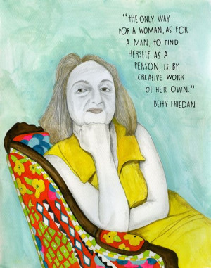The only way for a woman, as for a man, to find herself as a person is ...