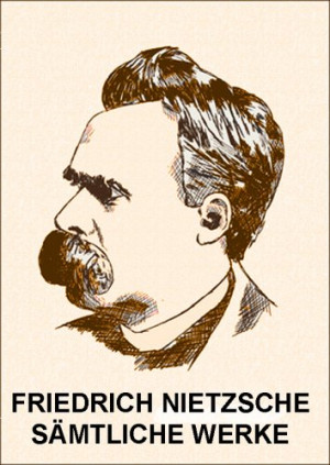 Friedrich Nietzsche: Sämtliche Werke (Kommentiert) mit verlinktem ...