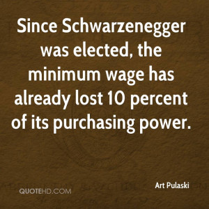 Since Schwarzenegger was elected, the minimum wage has already lost 10 ...