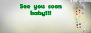 See you soon baby Profile Facebook Covers