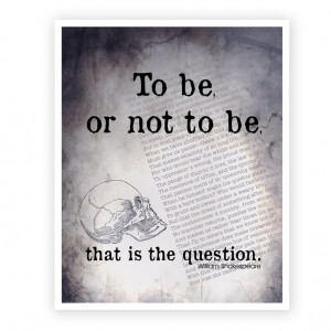 Shakespeare Quote Art Print To Be or Not To Be Hamlet Quote