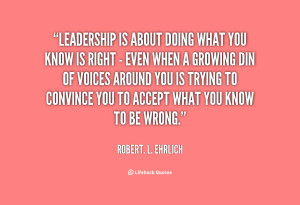 quote-Robert.-L.-Ehrlich-leadership-is-about-doing-what-you-know-12841 ...