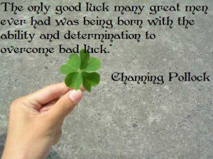 The only good luck many great men ever had was being born with the ...