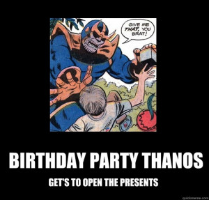 Birthday Party Thanos Get's to open the presents Birthday Party Thanos