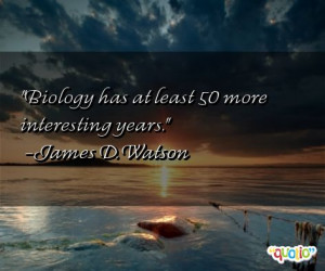 Biology has at least 50 more interesting years .