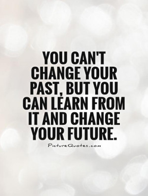 Change Quotes Future Quotes Past Quotes Past And Future Quotes