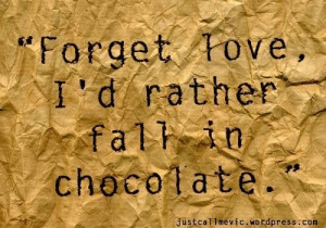 Humorous quotes and sayings enjoy love chocolate