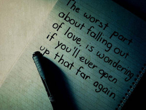 ... failing out of love is wondering if you ll ever open up that for again