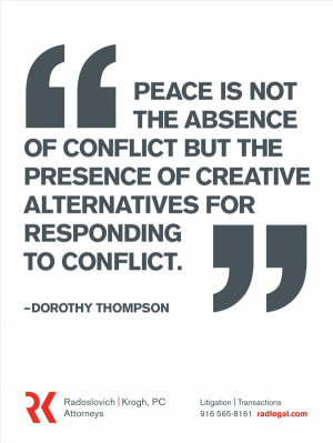 Dorothy Thompson - Peace is not the absence of conflict but the ...