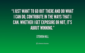 quote-Steven-Hill-i-just-want-to-go-out-there-226389.png