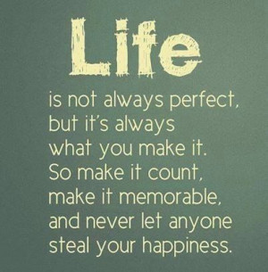 Make it count and be happy!