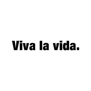 Viva la vida by Coldplay quote by Sophia Spastic;™ USE!!!!
