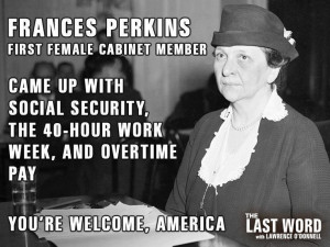 Frances Perkins - First female cabinet member. Came up with social ...