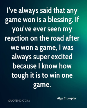 ve always said that any game won is a blessing. If you've ever seen ...