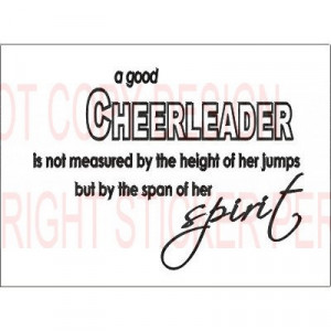 good cheerleader is not measured by the height of her jumps but by ...