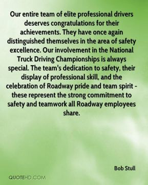 Bob Stull - Our entire team of elite professional drivers deserves ...